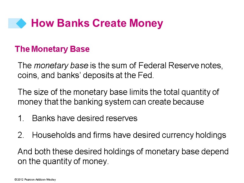 The Monetary Base The monetary base is the sum of Federal Reserve notes, coins,